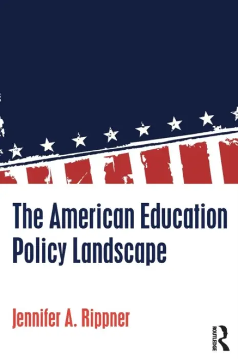 American Education Policy Landscape - Rippner, Jennifer A. (University System of Georgia, USA)