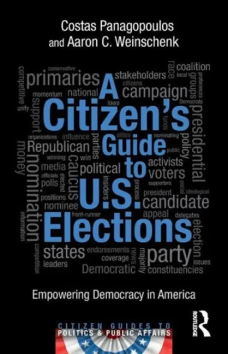Citizen's Guide to U.S. Elections - Panagopoulos, Costas (Fordham University, USA) a Weinschenk, Aaron (University of Wisconsin - Green Bay, USA)
