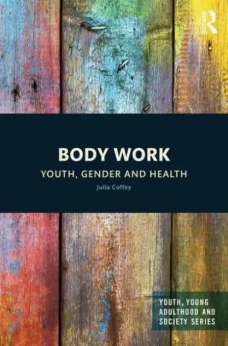 Body Work - Coffey, Julia (University of Newcastle, Australia)