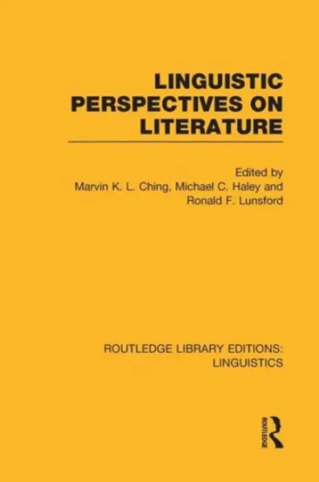 Linguistic Perspectives on Literature (RLE Linguistics C: Applied Linguistics) - Ching, Marvin K.L. a Haley, Michael C. a Lunsford, Ronald F.
