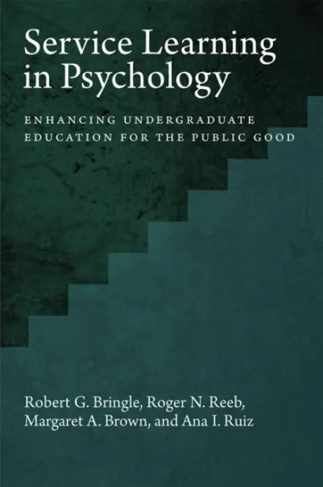 Service Learning in Psychology - Bringle, Robert G. a Reeb, Roger a Brown, Margaret A. a Ruiz, Ana I.