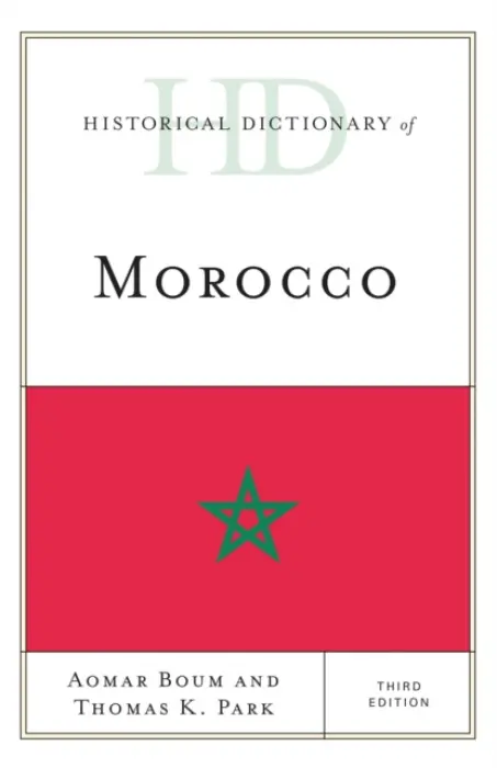 Historical Dictionary of Morocco - Boum, Aomar a Park, Thomas K.