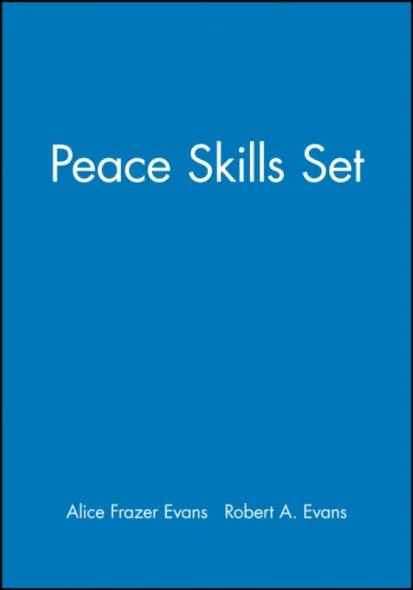 Peace Skills Set, Set Includes: Leaders' Guide, Participants' Manual - Evans, Alice Frazer (Simsbury, Connecticut) a Evans, Robert A. (Plowshares Institute, Simsbury, Connecticut)