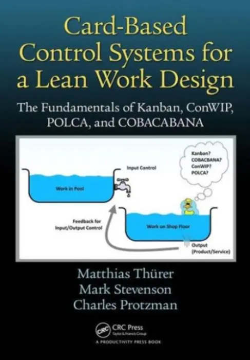 Card-Based Control Systems for a Lean Work Design - Thurer, Matthias (Jinan University, Zhuhai, Guangdong, People's Republic of China) a Stevenson, Mark (Lancaster University, United Kingdom) a Protzman, Charles (Business Improvement Group, LLC., Towson, Maryland, USA)