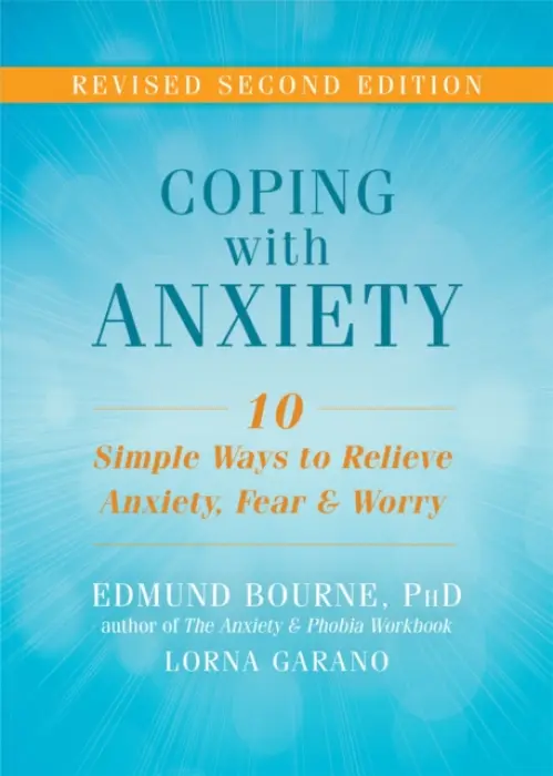 Coping with Anxiety - Bourne, Edmund J. a Garano, Lorna