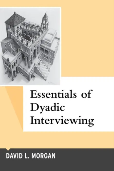 Essentials of Dyadic Interviewing - Morgan, David L