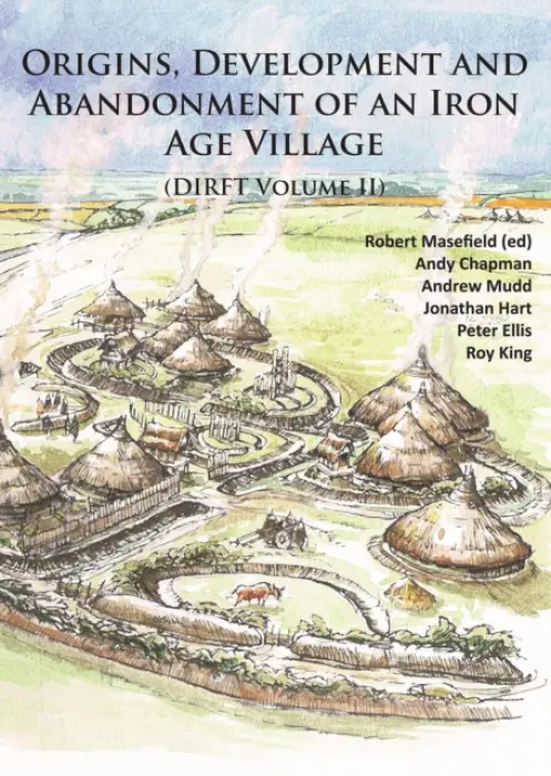Origins, Development and Abandonment of an Iron Age Village - Chapman, Andy a Ellis, Peter