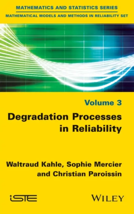 Degradation Processes in Reliability - Kahle, Waltraud (University Magdeburg, Germany) a Mercier, Sophie (University of Pau and Pays de l'Adour, France) a Paroissin, Christian (University of Pau and Pays de l'Adour, France)