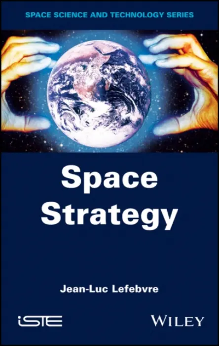Space Strategy - Lefebvre, Jean-Luc (International Space University (ISU), France)