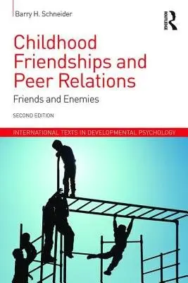Childhood Friendships and Peer Relations - Schneider, Barry (University of Ottawa, Canada)
