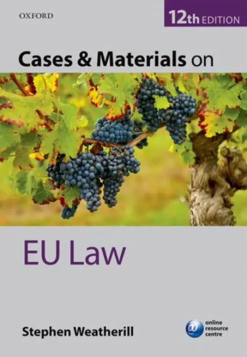 Cases & Materials on EU Law - Weatherill, Stephen (Jacques Delors Professor of European Law, Jacques Delors Professor of European Law, University of Oxford)