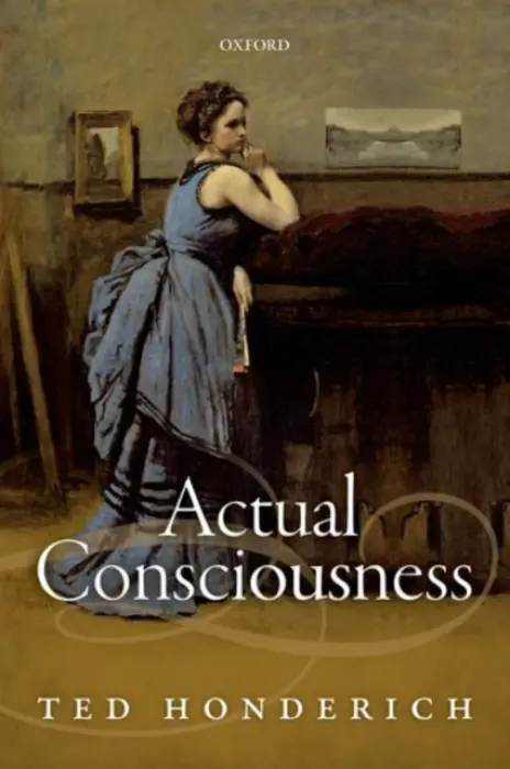 Actual Consciousness - Honderich, Ted (University College London)