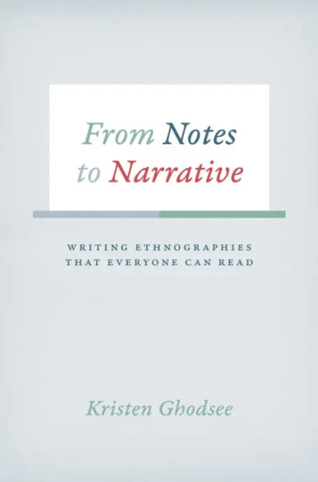 From Notes to Narrative â€“ Writing Ethnographies That Everyone Can Read - Kristen Ghodsee