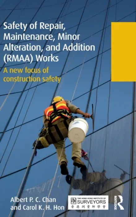 Safety of Repair, Maintenance, Minor Alteration, and Addition (RMAA) Works - Chan, Albert a Hon, Carol (Queensland University of Technology, Australia)