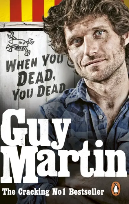 Guy Martin: When You Dead, You Dead - Martin, Guy