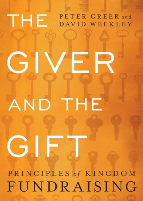 Giver and the Gift - Principles of Kingdom Fundraising - Greer, Peter a Weekley, David a Smith, Fred