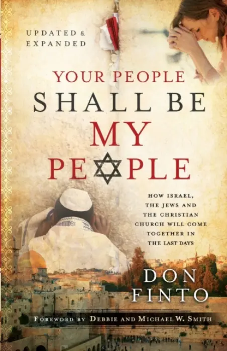 Your People Shall Be My People - How Israel, the Jews and the Christian Church Will Come Together in the Last Days - Finto, Don a Smith, Debbie a Smith, Michael