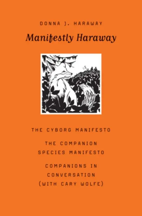 Manifestly Haraway - Donna J. Haraway