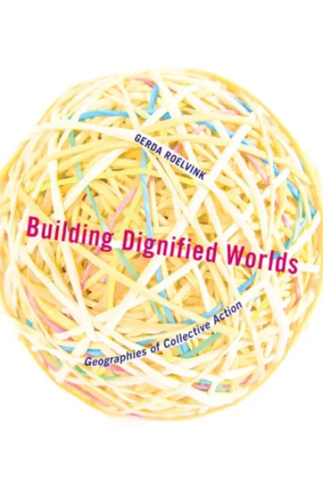 Building Dignified Worlds - Roelvink, Gerda