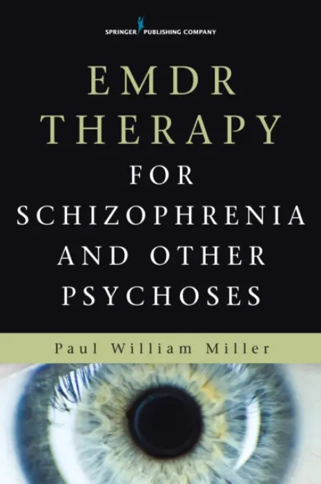 EMDR Therapy for Schizophrenia and Other Psychoses - Miller, Paul