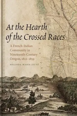 At the Hearth of the Crossed Races - Jette, Melinda Marie