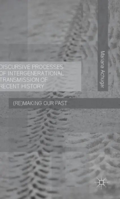 Discursive Processes of Intergenerational Transmission of Recent History - Achugar, M.