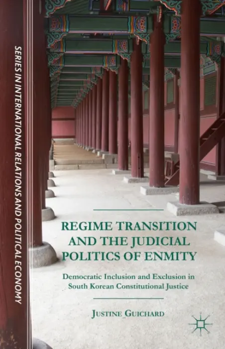 Regime Transition and the Judicial Politics of Enmity - Guichard, Justine