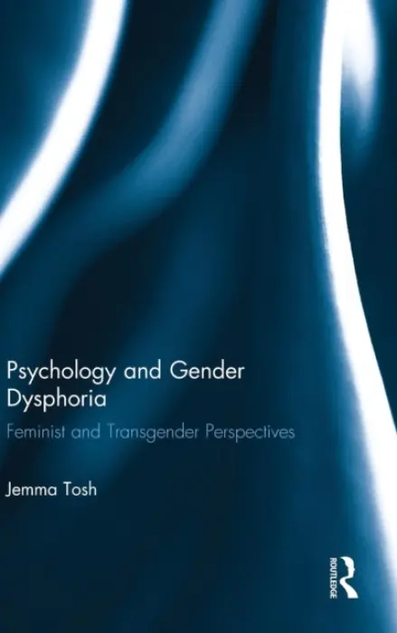 Psychology and Gender Dysphoria - Tosh, Jemma (Simon Fraser University)