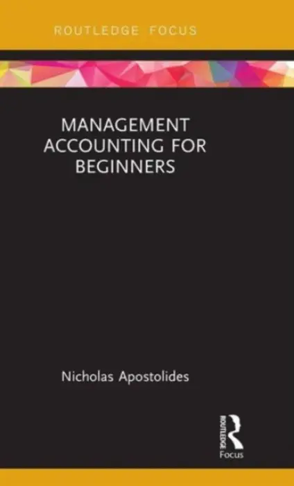 Management Accounting for Beginners - Apostolides, Nicholas
