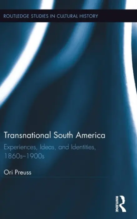Transnational South America - Preuss, Ori (Tel Aviv University, Israel)