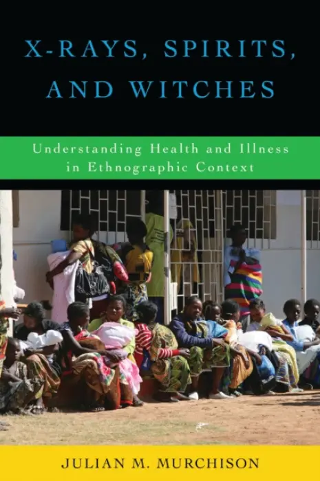 X-Rays, Spirits, and Witches - Murchison, Julian  M.
