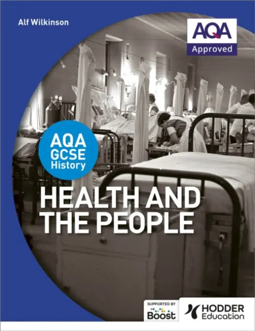 AQA GCSE History: Health and the People - Wilkinson, Alf