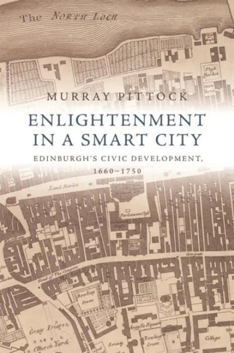 Enlightenment in a Smart City - Pittock, Murray (Bradley Professor and Pro Vice-Principal_x000D_, University of Glasgow)