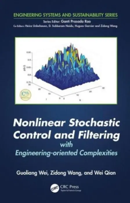 Nonlinear Stochastic Control and Filtering with Engineering-oriented Complexities - Wei, Guoliang (University of Shanghai for Science and Technology, China) a Wang, Zidong (Brunel University London, UK) a Qian, Wei (Henan Polytechnic University, Jiaozuo, China)