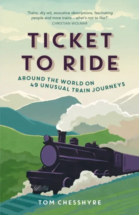 Ticket to Ride - Chesshyre, Tom