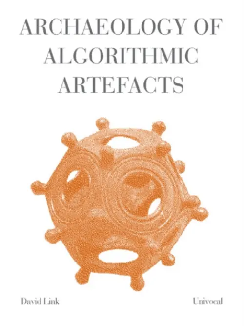 Archaeology of Algorithmic Artefacts - Link, David