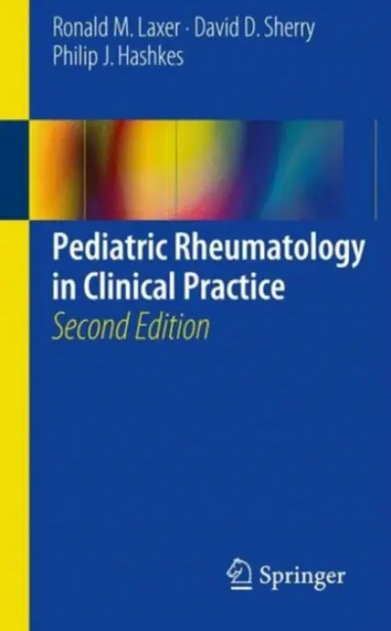 Pediatric Rheumatology in Clinical Practice - Laxer, Ronald M., M.D. a Sherry, David D. a Hashkes, Philip J.