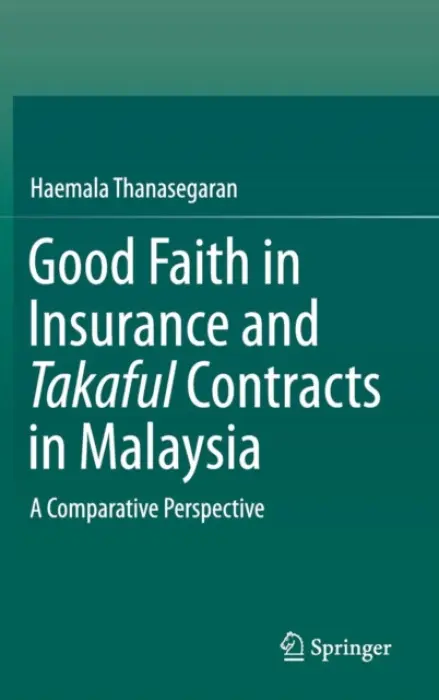 Good Faith in Insurance and Takaful Contracts in Malaysia - Thanasegaran, Haemala