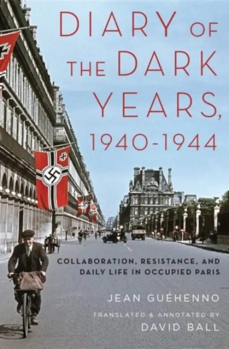Diary of the Dark Years, 1940-1944 - Guehenno, Jean ((1890-1978) French writer, (1890-1978) French writer)