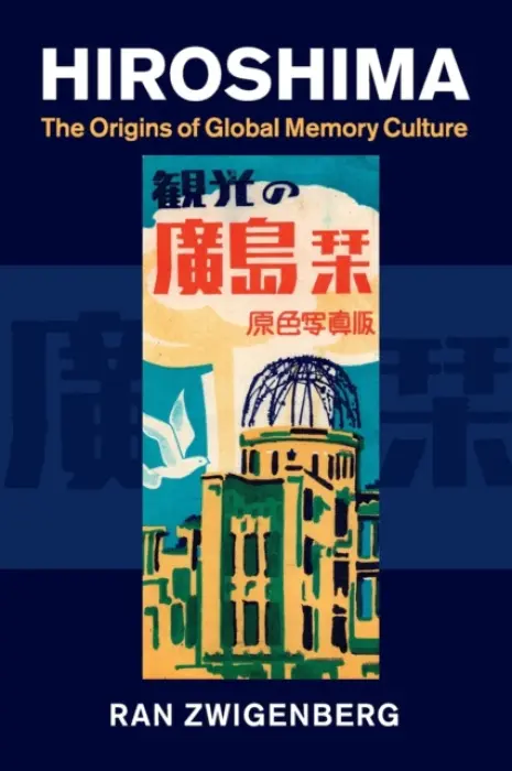 Hiroshima - Zwigenberg, Ran (Pennsylvania State University)