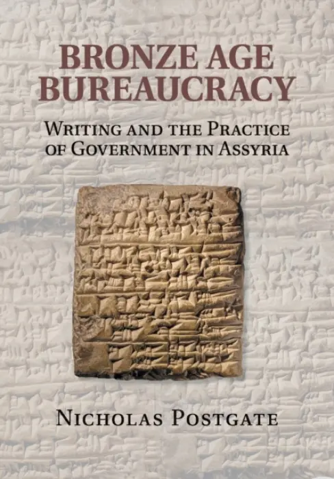 Bronze Age Bureaucracy - Postgate, Nicholas (University of Cambridge)