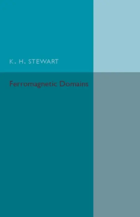 Ferromagnetic Domains - Stewart, K. H.