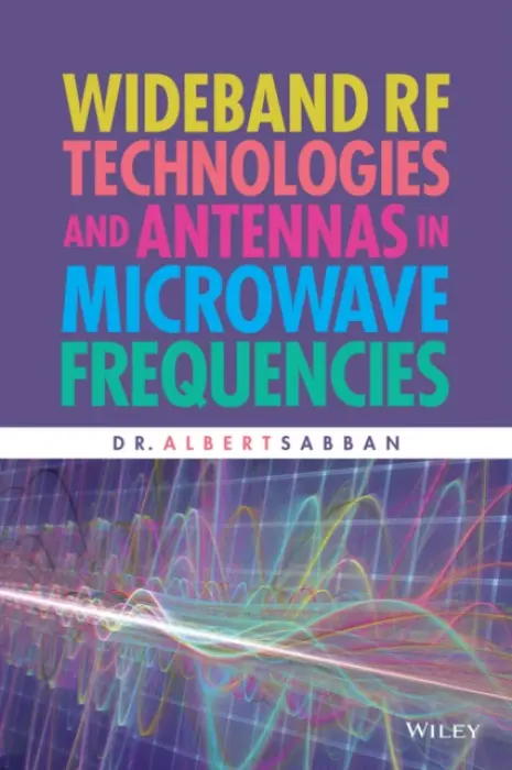 Wideband RF Technologies and Antennas in Microwave Frequencies - Sabban, Dr. Albert