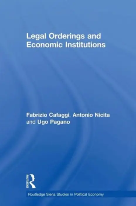 Legal Orderings and Economic Institutions - Cafaggi, Fabrizio a Nicita, Antonio a Pagano, Ugo