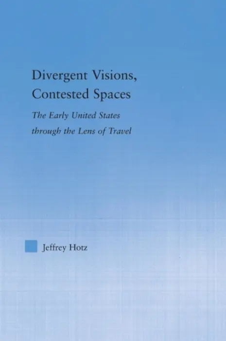 Divergent Visions, Contested Spaces - Hotz, Jeffrey