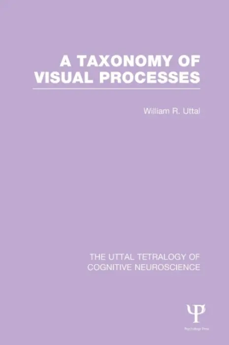 Taxonomy of Visual Processes - Uttal, William R. (Arizona State University,USA)