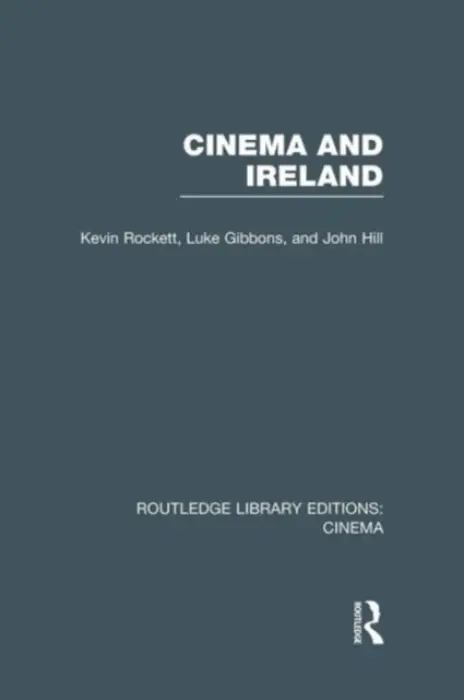 Cinema and Ireland - Rockett, Kevin (Trinity College, Dublin, Ireland) a Gibbons, Luke (National University of Ireland, Maynooth) a Hill, John (Royal Holloway University, London, UK)