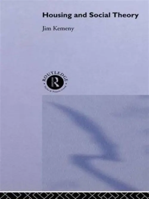 Housing and Social Theory - Kemeny, Jim