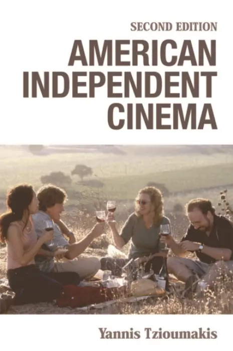 American Independent Cinema - Tzioumakis, Yannis (Reader, University of Liverpool)
