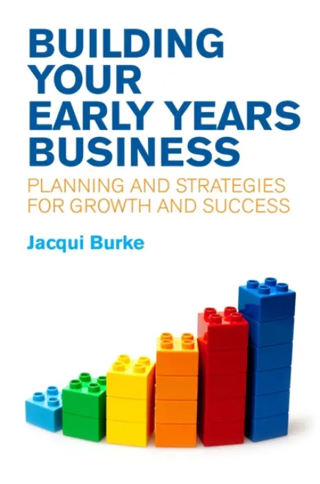 Building Your Early Years Business - Burke, Jacqui